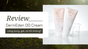 Review kem chống nắng Vitamin D DermEden DD Cream SPF50: công dụng, giá bao nhiêu, có tốt không?