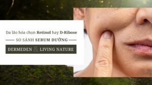 da-lao-hoa-chon-retinol-hay-d-ribose-so-sanh-serum-duong-da-dermeden-va-living-nature